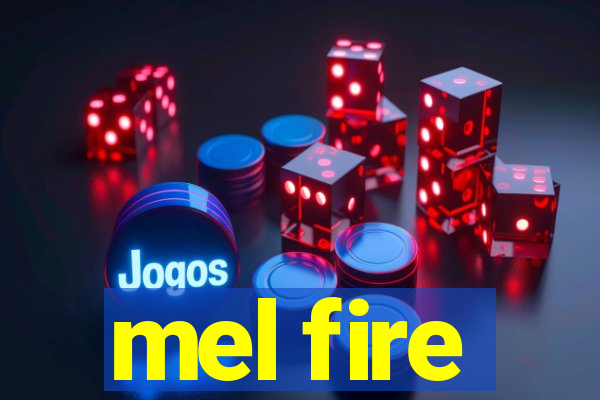 mel fire